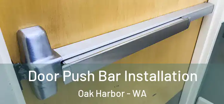 Door Push Bar Installation Oak Harbor - WA