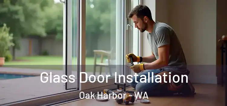 Glass Door Installation Oak Harbor - WA