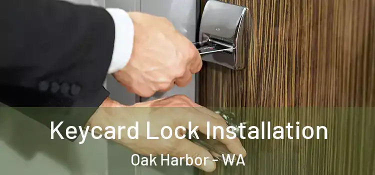 Keycard Lock Installation Oak Harbor - WA
