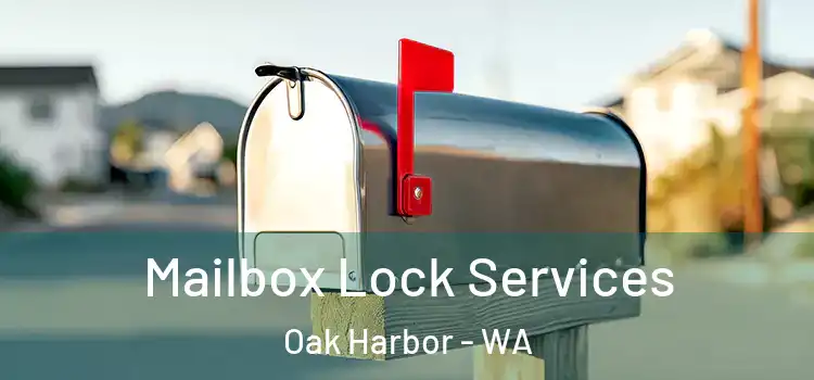 Mailbox Lock Services Oak Harbor - WA