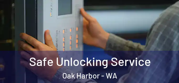 Safe Unlocking Service Oak Harbor - WA