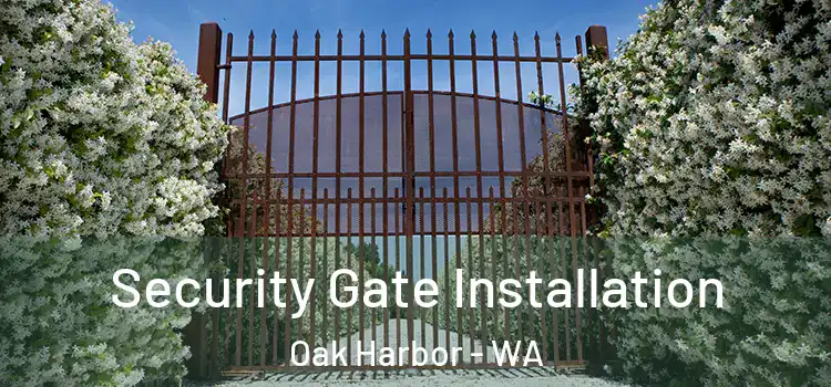 Security Gate Installation Oak Harbor - WA