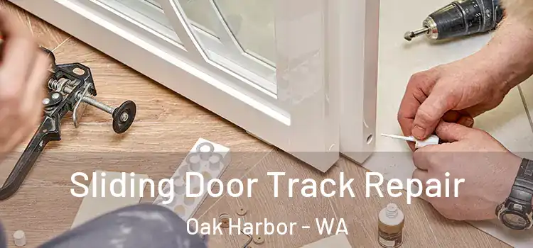 Sliding Door Track Repair Oak Harbor - WA